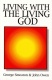 Living With the Living God (Great Christian Classics)